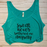 ‘Sweat never bothered me anyway’ Crop Tank