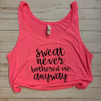 ‘Sweat never bothered me anyway’ Crop Tank